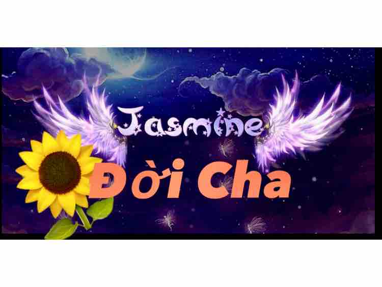 ❤️❤️ ĐỜI CHA ❤️❤️ ngày của cha ..Mến mời Sc cùng Jas.